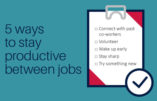 Stay productive between jobs